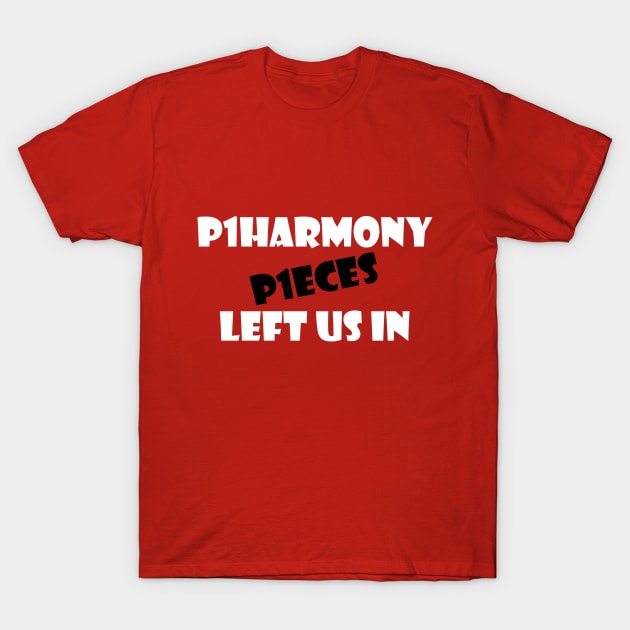 P1HARMONY LEFT US IN P1ECES 2 T-Shirt by Maries Papier Bleu